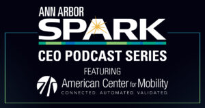 Ann Arbor Spark Podcast featuring American Center for Mobility banner