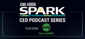Ann Arbor Spark Podcast Featuring May Mobility banner