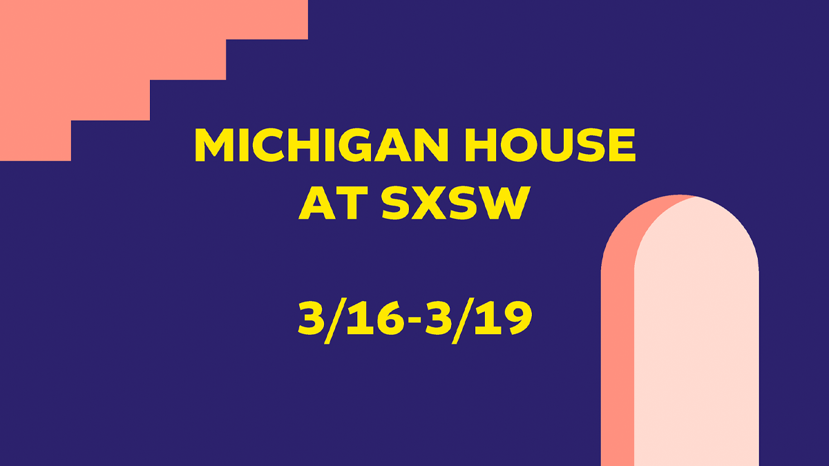 A Year Later SXSW and Michigan House are Back Ann Arbor SPARK