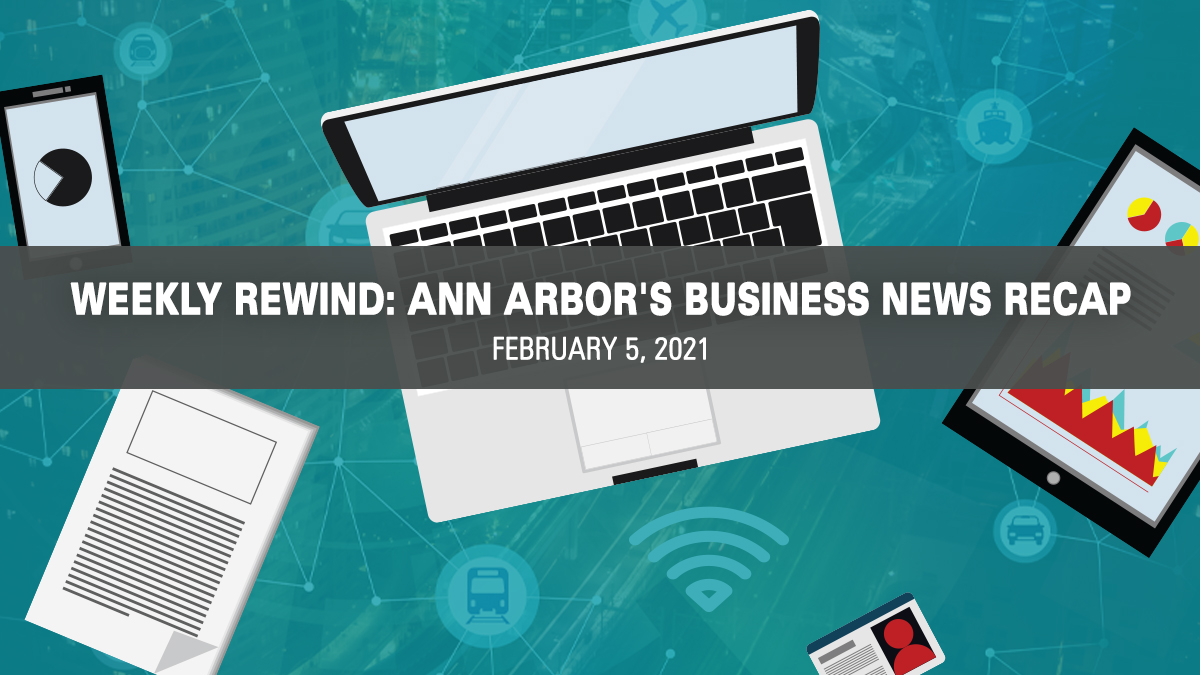 Weekly Rewind Ann Arbor's Business News Recap Ann Arbor SPARK
